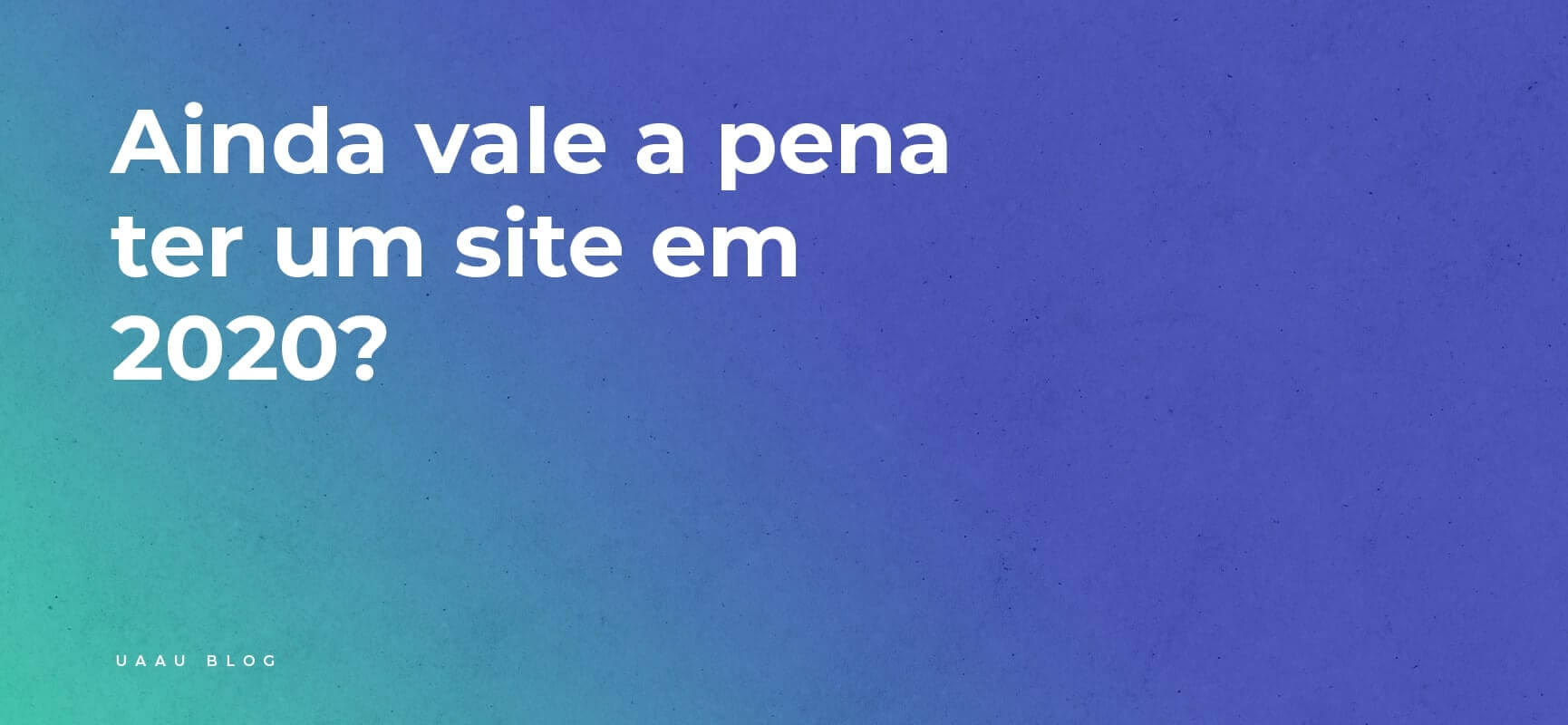 Ainda vale a pena ter um site em 2020?