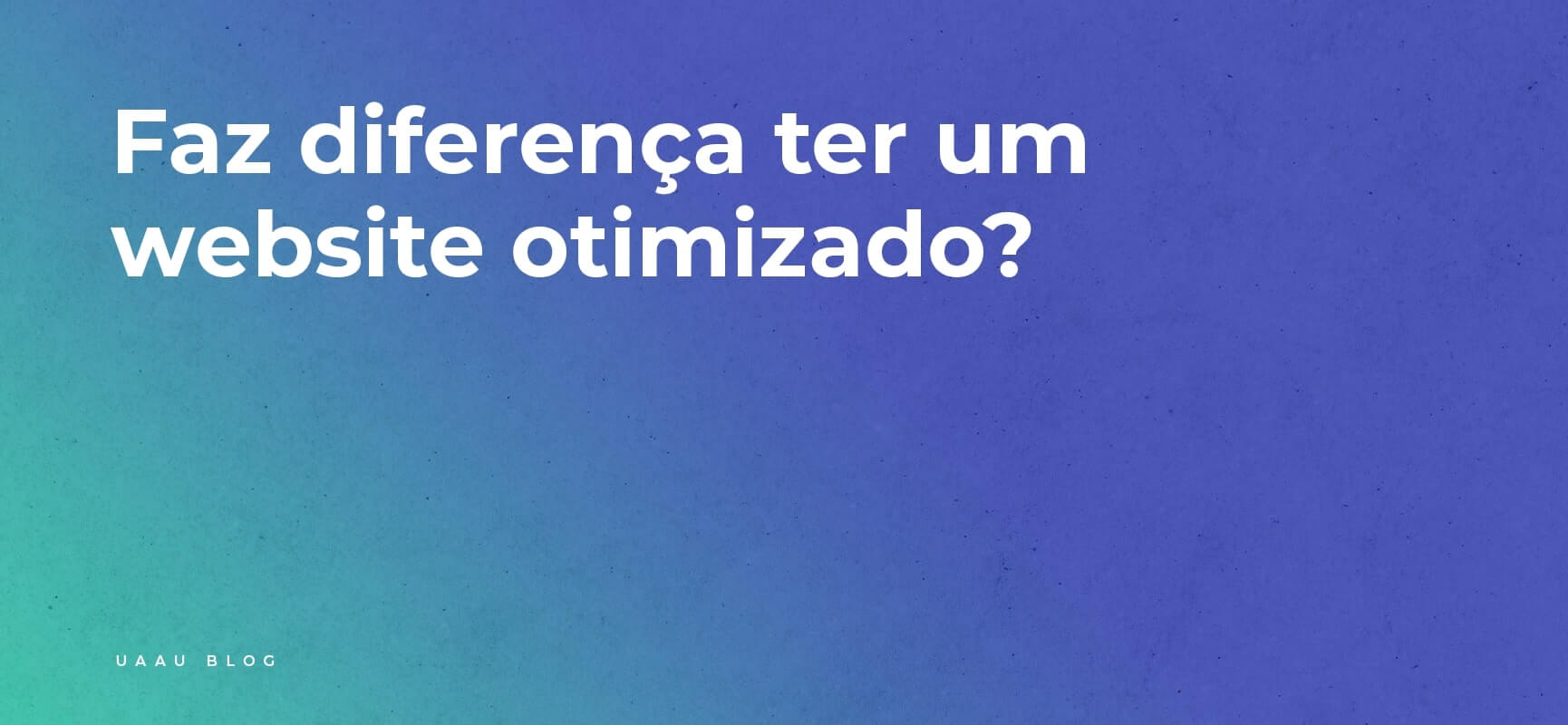 Faz diferença ter um website otimizado?