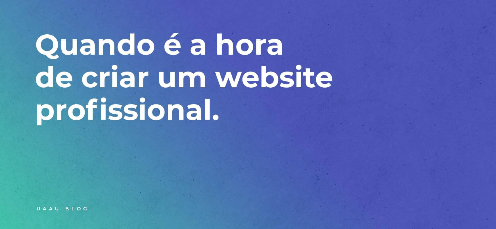 Quando é a hora de criar um website profissional?